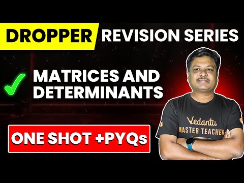MATRICES & DETERMINANTS - One Shot + PYQs | JEE 2025 | Dropper Revision Series | Sandeep Sir