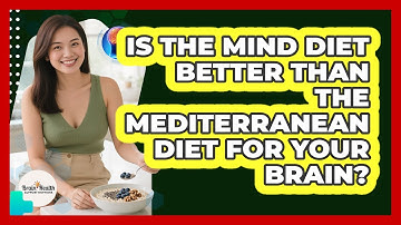 Is The MIND Diet Better Than The Mediterranean Diet For Your Brain? - Brain Health Support Network