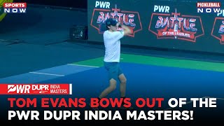 Tom Evans Faces Defeat at PWR DUPR India Masters: What Went Wrong?