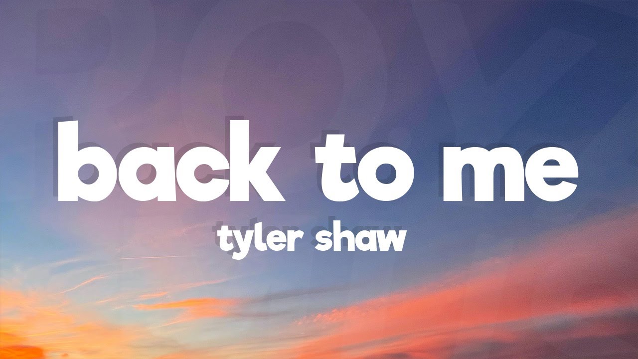 Tyler Shaw - Back to Me (Lyrics) - YouTube
