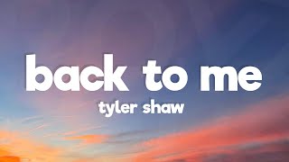Tyler Shaw - Back To Me (Lyrics)