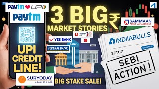 🔥3 Big Market Stories in 1 Day|Paytm-Suryoday UPI Credit, Yes Bank Stake Sale &amp; Indiabulls SEBI Case