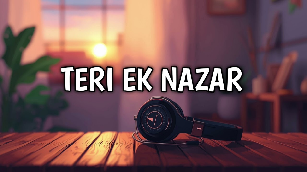 Teri EK Nazar lo-fi song made with full love filings and love vibes (made by ritesh ) 