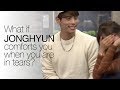 What if Jonghyun comforts you when you are in tears? ENG SUB • dingo kdrama