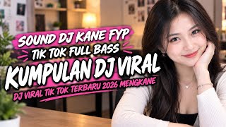KUMPULAN DJ VIRAL TIK TOK TERBARU 2026 FULL BASS JEDAG JEDUG MENGKANE