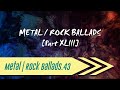 🌺 Metal | Rock Ballads【Part XLIII】