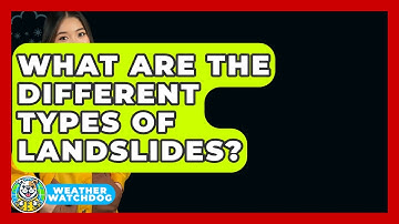What Are The Different Types Of Landslides? - Weather Watchdog