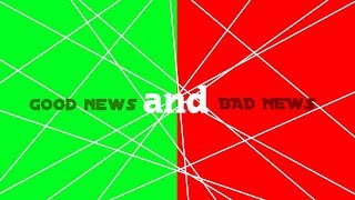 Good news & Bad news