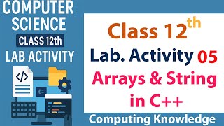 Lab Activity No. 5 | Arrays and Strings in C++ | Class 12 Computer Science | FBISE CS 2025