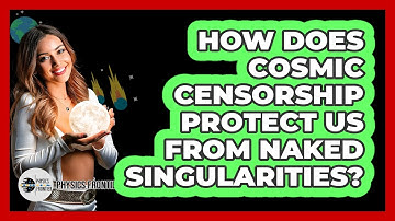 How Does Cosmic Censorship Protect Us From Naked Singularities? - Physics Frontier
