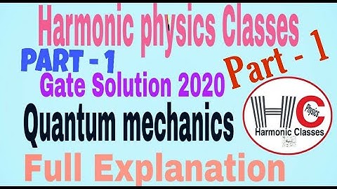 Part -1 Quantum mechanics gate solution 2020 || gate physics || Harmonicphysicsclasses