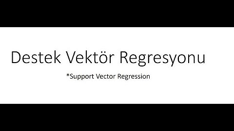 Destek Vektör Regresyonu Algoritması