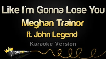 Meghan Trainor ft. John Legend - Like I'm Gonna Lose You (Karaoke Version)