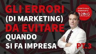 Gli errori di marketing che bloccano la crescita della tua azienda (parte 3)