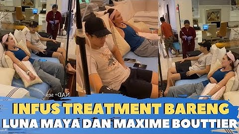 KOMPAK BANGET 🤗🥰 MOMENT LUNA MAYA DAN MAXIME BOUTTIER INFUS TREATMENT Bareng 🤭😁