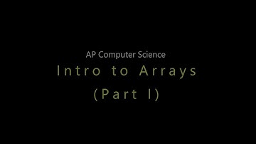 APCS: Unit 6: Intro to Arrays (Part 1)