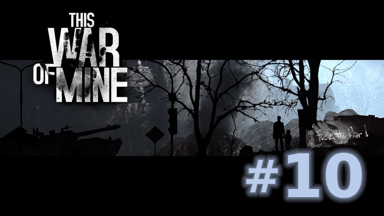 This War of Mine - Episode 10 (Happy Little Accidents)