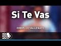 Si Te Vas, Embrujo Vallenato - Audio