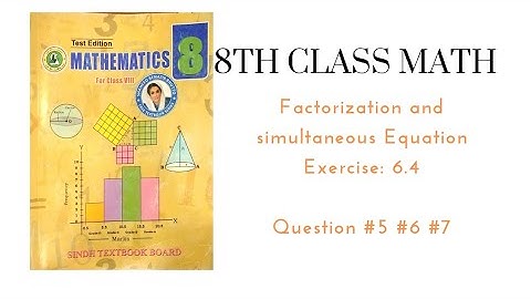 Class 8th Math Exercise 6.4 Qno 5 6 7 | Factorization and simultaneous Equation Sindh Text Book bord