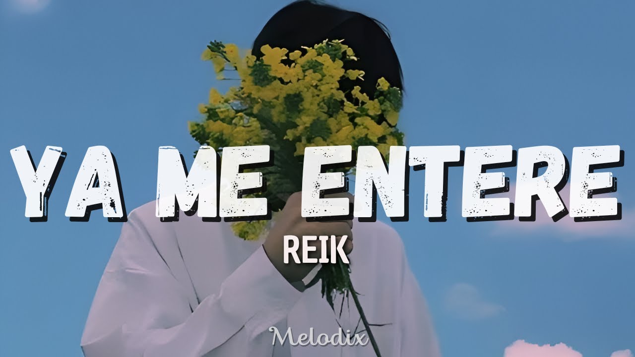 Reik - Ya Me Entere (Letra / Lyric) “La verdad es que me extrañas tanto ...
