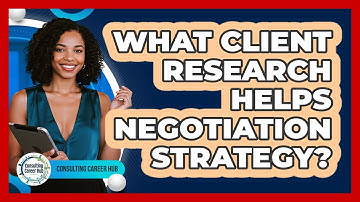 What Client Research Helps Negotiation Strategy?