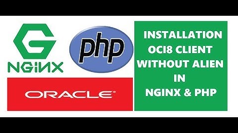 INSTALLATION  OCI8 CLIENT WITHOUT ALIEN  IN  NGINX & PHP
