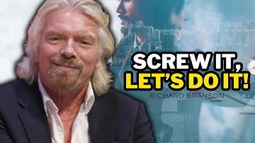 Richard Branson Screw it, let