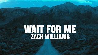 Zach Williams - Wait For Me (Lyrics) 🙏❤️ | Powerful Christian Song | Inspirational Worship Music 