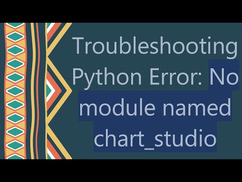 Troubleshooting Python Error: No module named chart_studio
