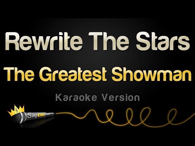 The Greatest Showman - Rewrite The Stars (Karaoke Version) class=