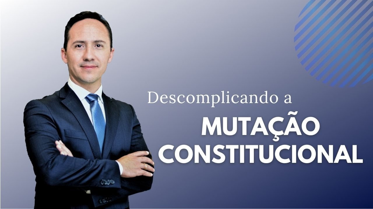 Descomplicando a Mutação Constitucional