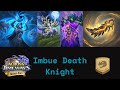 Imbue Death Knight, I Can't Believe This Worked! (Hearthstone Standard)