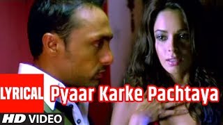 Pyaar Karke Pachtaya Lyrical Video Song | Pyaar Ke Side Effects | Mallika Shehrawat, Rahul Bose