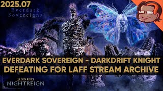 ELDEN RING NIGHTREIGN - Everdark Sovereign - Darkdrift Knight - Helping Laff 2 [PC] [Stream Archive]