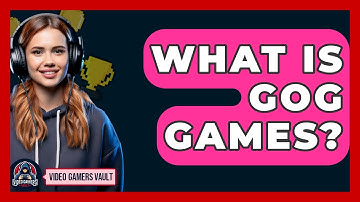 What Is GOG Games? - Video Gamers Vault