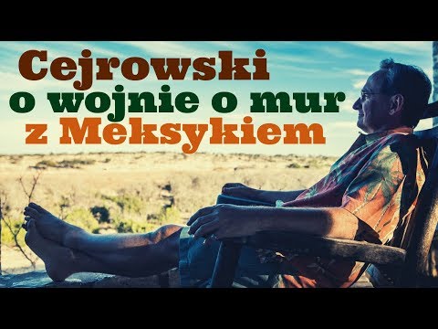 Cejrowski o sporze o mur na granicy Meksyk/USA 2019/01/28 Studio Dziki Zachód Odc. 2 Cz. 3