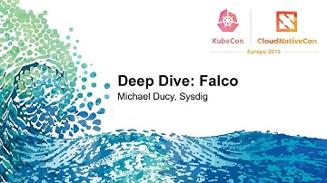 Deep Dive: Falco - Michael Ducy, Sysdig