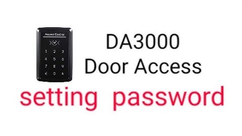 DA3000 door access touch screen keypad - manual setting password