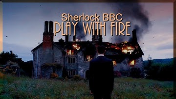 Sherlock BBC || Play With Fire