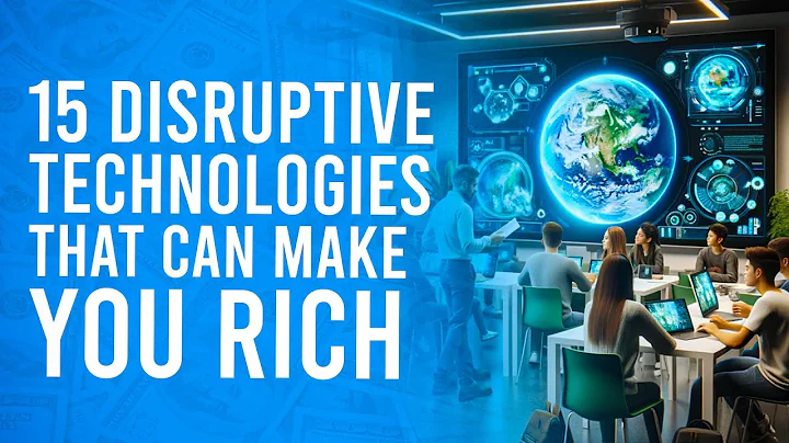 15 Disruptive Technologies That Can Make You RICH!