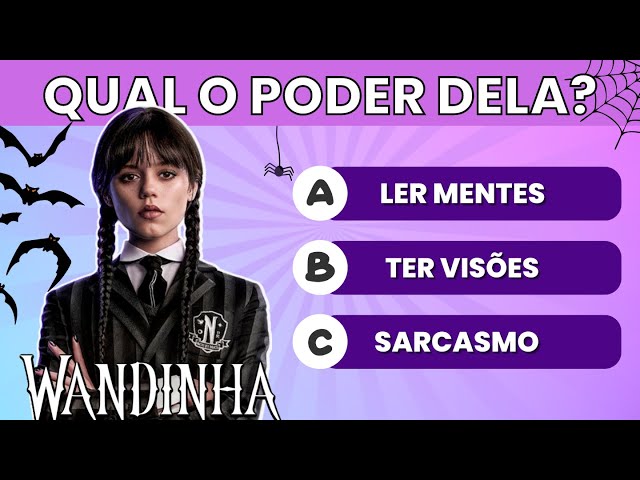 WANDINHA QUIZ, 30 PERGUNTAS PARA TE TESTAR SOBRE A SÉRIE WANDINHA -  WEDNESDAY ADDAMS [QUIZ WANDINHA] 