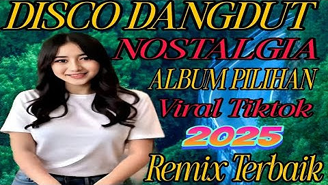 DISCO DANGDUT TERVIRAL //LAGU NOSTALGIA 2025 