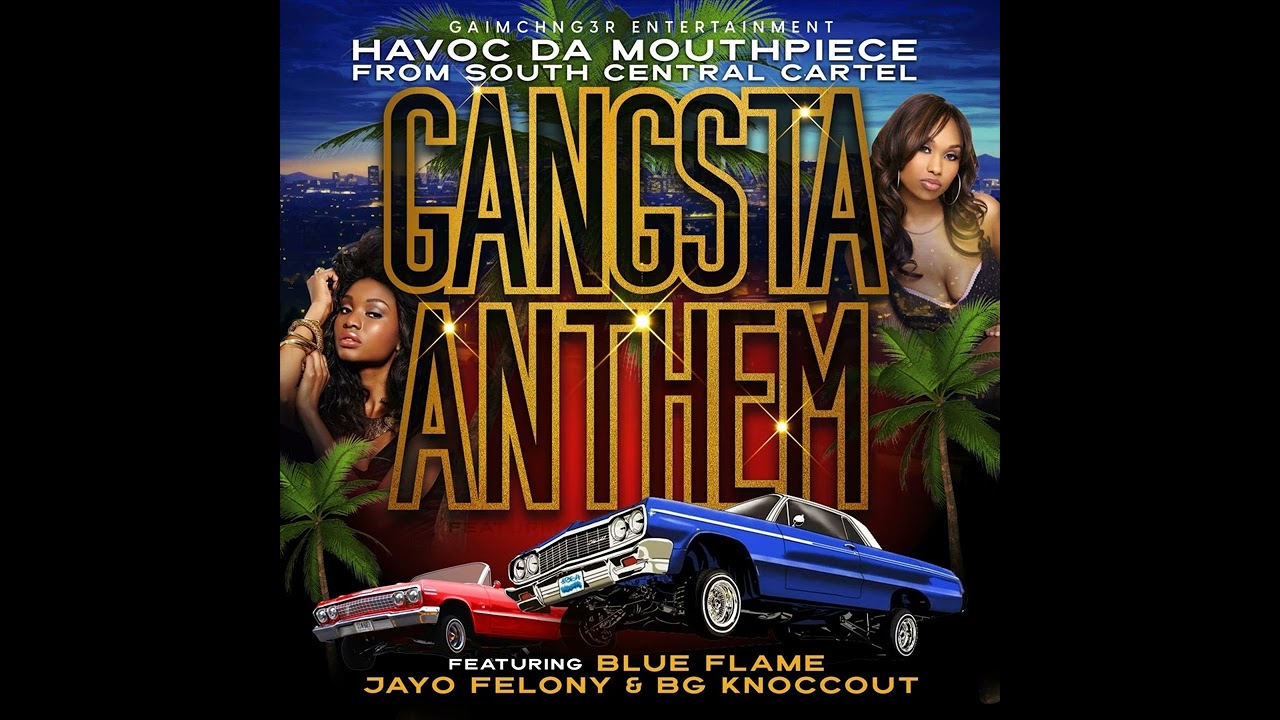 Havoc Da Mouthpiece - Gangsta Anthem Ft. B.G. Knocc Out, Jayo
