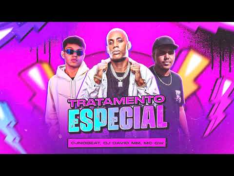TRATAMENTO ESPECIAL 😈🔥 MC GW - CJNOBEAT E DJ DAVID MM