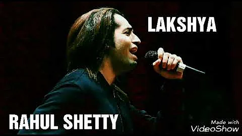 Lakshya | Rahul Shetty | Lakshya 🎤🎤🎤🎤🎤