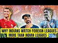 Why Indians Watch European Football more than Indian football . Divyansh image