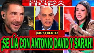 💥¡SE HA LIADO! CON ANTONIO DAVID FLORES Y SARAH SANTAOLALLA TRAS ABANDONAR A NACHO ABAD POR NARANJO