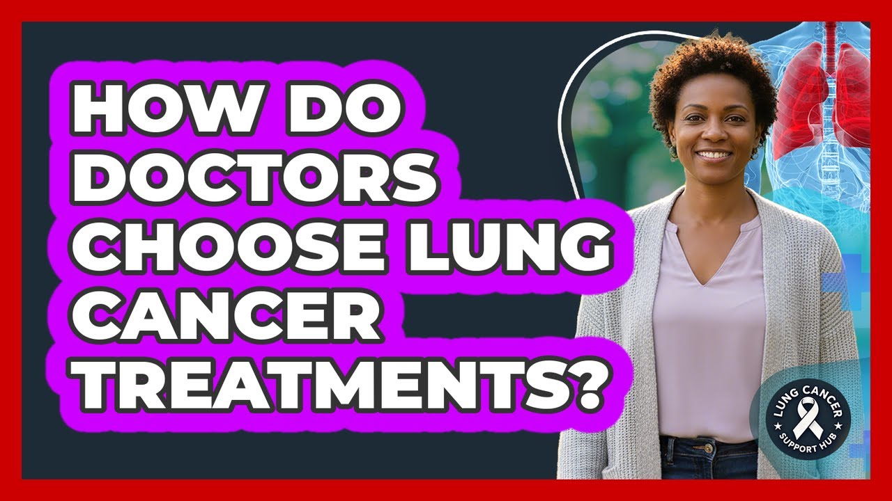 How Do Doctors Choose Lung Cancer Treatments?