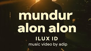 Download Lagu MUNDUR ALON ALON (ILUX ID), MV BY: Adip Download Lagu MUNDUR ALON ALON (ILUX ID), MV BY: Adip