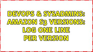 DevOps & SysAdmins: Amazon S3 Versions: log one line per version